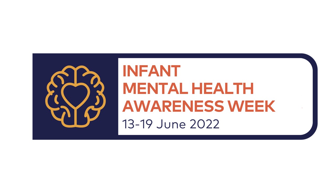 Infant Mental Health Awareness Week 1319 June 2022 Clinical